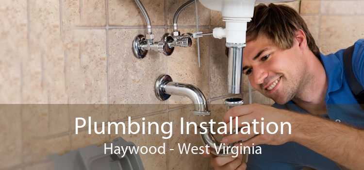 Plumbing Installation Haywood - West Virginia