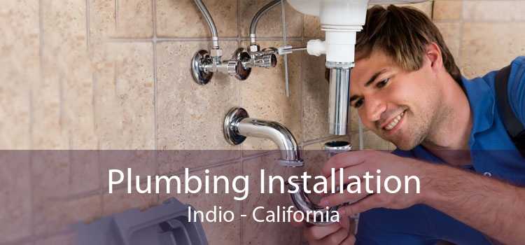 Plumbing Installation Indio - California