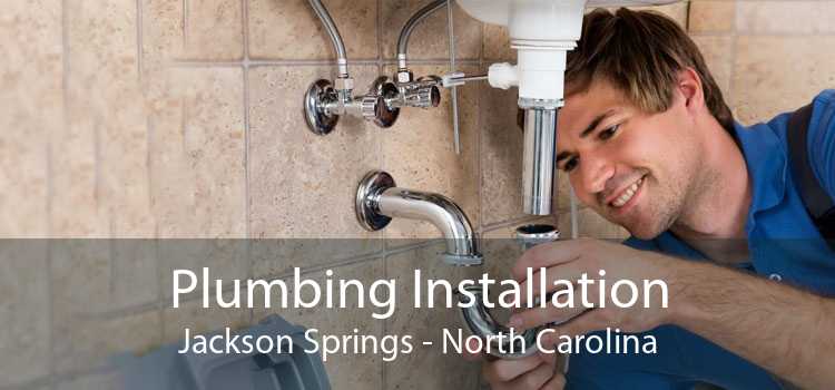 Plumbing Installation Jackson Springs - North Carolina