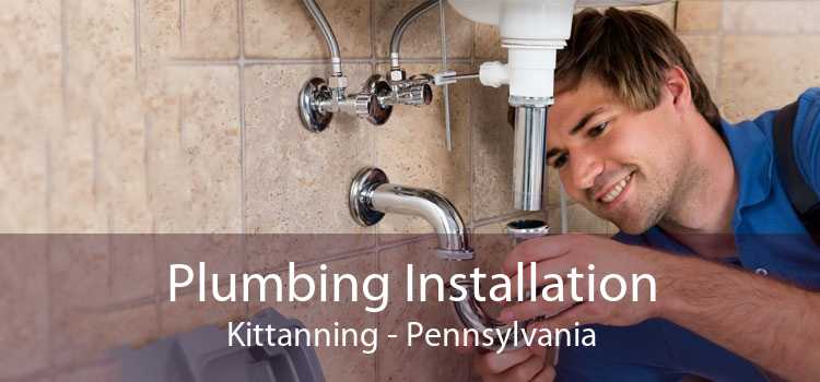 Plumbing Installation Kittanning - Pennsylvania