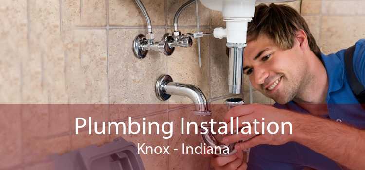 Plumbing Installation Knox - Indiana