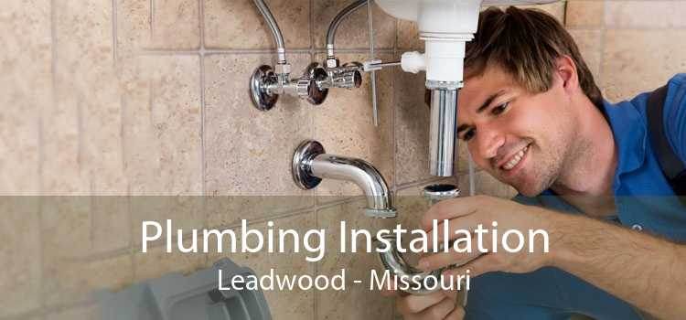 Plumbing Installation Leadwood - Missouri