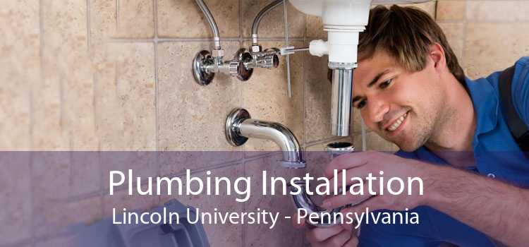 Plumbing Installation Lincoln University - Pennsylvania