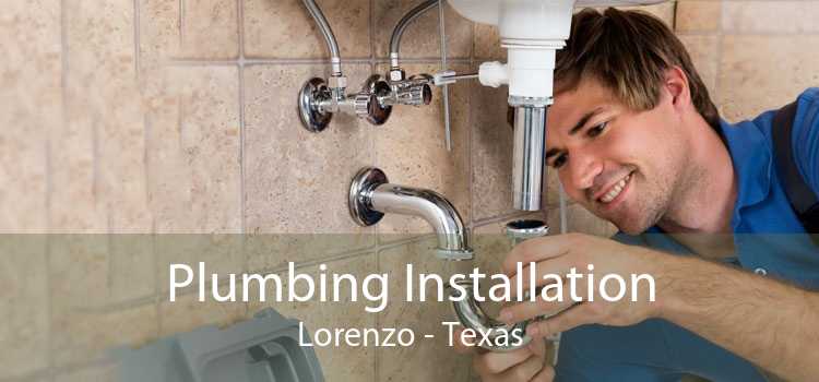 Plumbing Installation Lorenzo - Texas