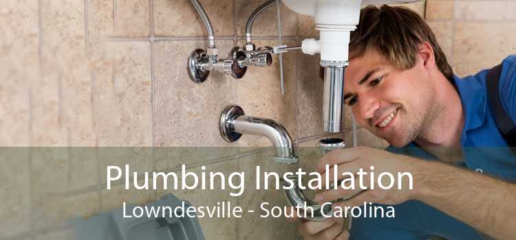 Plumbing Installation Lowndesville - South Carolina