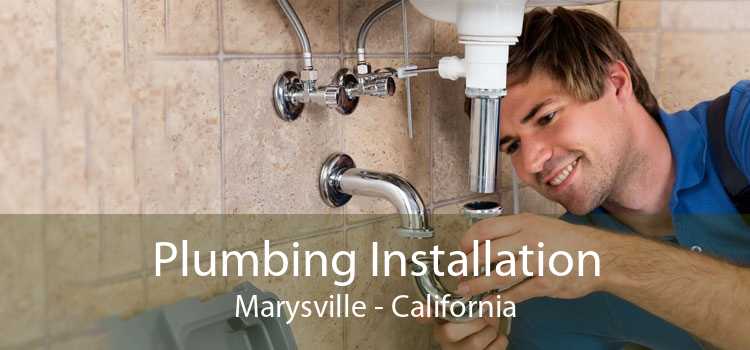 Plumbing Installation Marysville - California