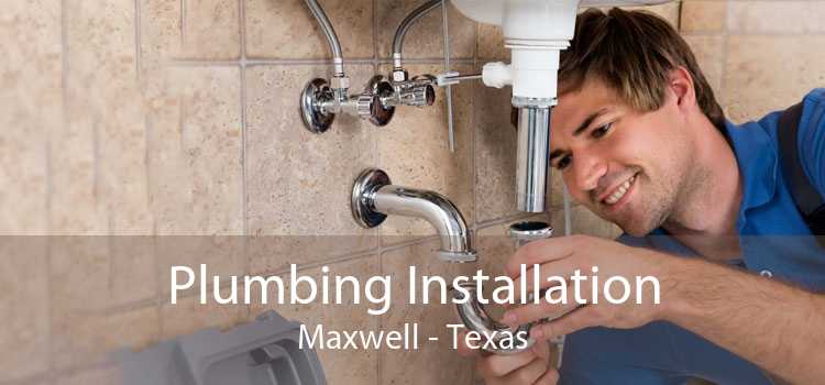 Plumbing Installation Maxwell - Texas