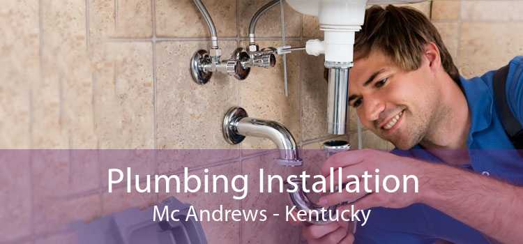 Plumbing Installation Mc Andrews - Kentucky