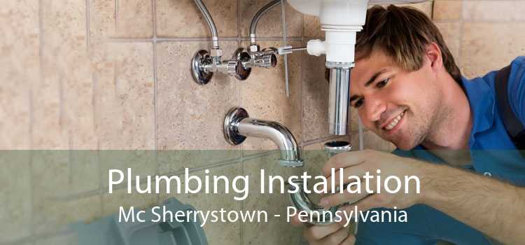 Plumbing Installation Mc Sherrystown - Pennsylvania