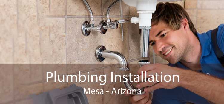 Plumbing Installation Mesa - Arizona