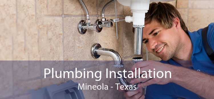 Plumbing Installation Mineola - Texas