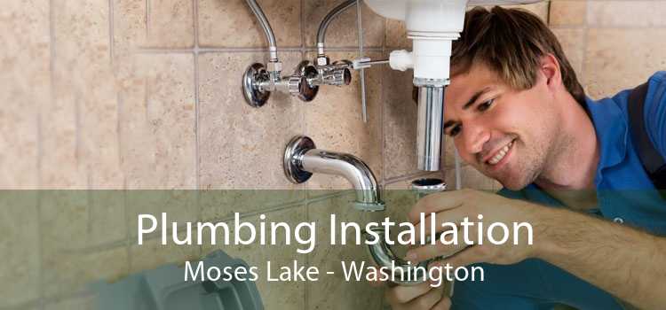 Plumbing Installation Moses Lake - Washington
