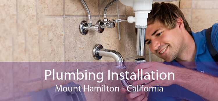 Plumbing Installation Mount Hamilton - California