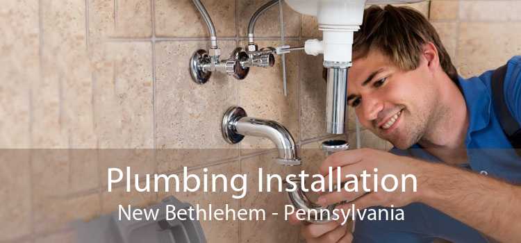 Plumbing Installation New Bethlehem - Pennsylvania