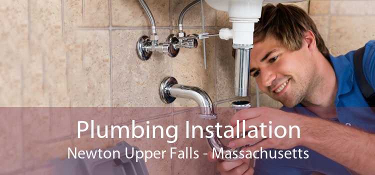 Plumbing Installation Newton Upper Falls - Massachusetts