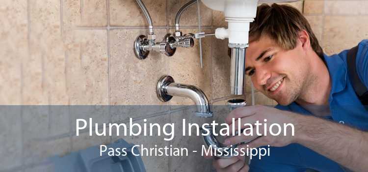 Plumbing Installation Pass Christian - Mississippi