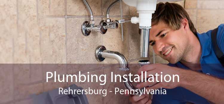 Plumbing Installation Rehrersburg - Pennsylvania