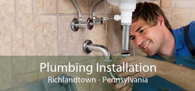 Plumbing Installation Richlandtown - Pennsylvania