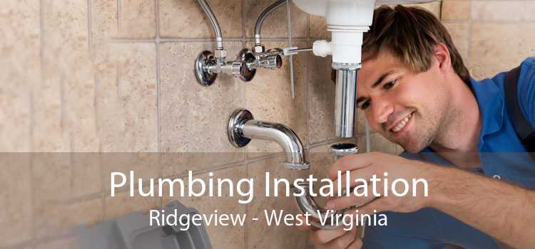 Plumbing Installation Ridgeview - West Virginia