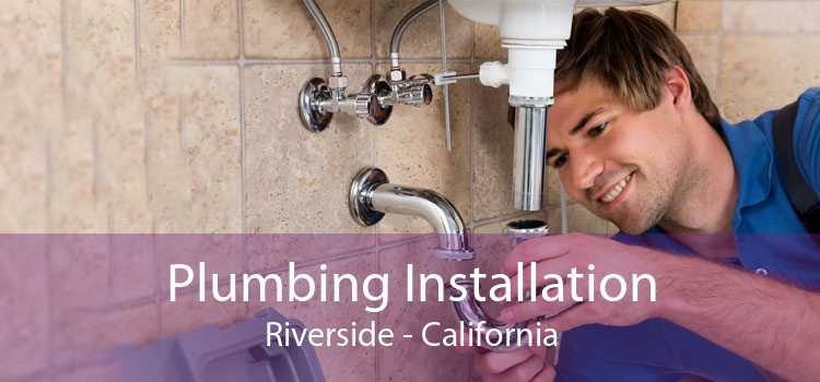 Plumbing Installation Riverside - California