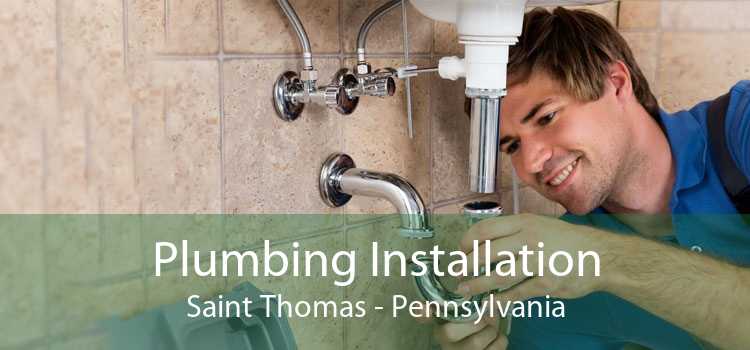 Plumbing Installation Saint Thomas - Pennsylvania