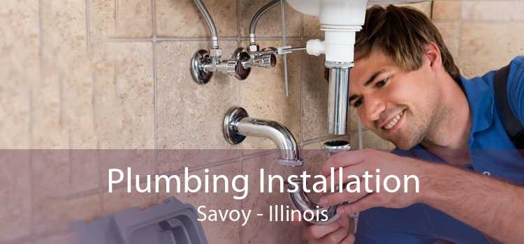 Plumbing Installation Savoy - Illinois