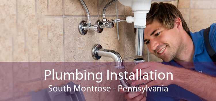 Plumbing Installation South Montrose - Pennsylvania