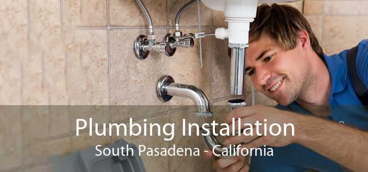 Plumbing Installation South Pasadena - California