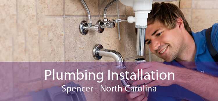 Plumbing Installation Spencer - North Carolina