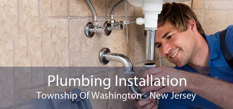 Plumbing Installation Township Of Washington - New Jersey