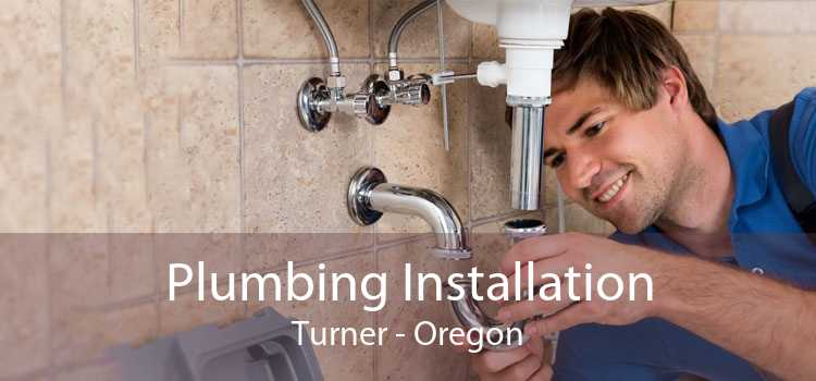 Plumbing Installation Turner - Oregon