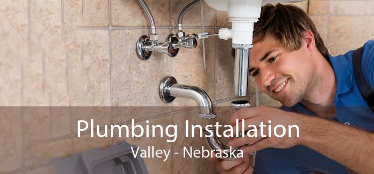 Plumbing Installation Valley - Nebraska