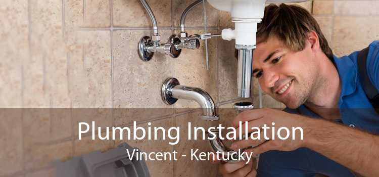 Plumbing Installation Vincent - Kentucky