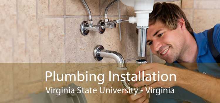 Plumbing Installation Virginia State University - Virginia