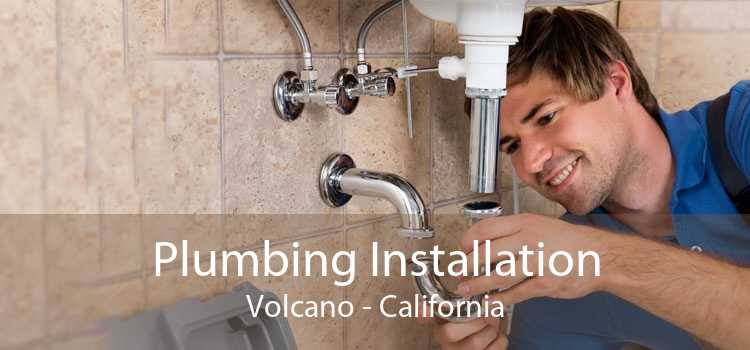 Plumbing Installation Volcano - California