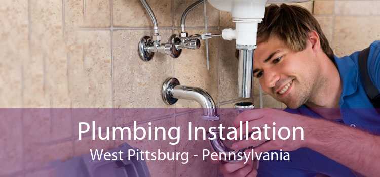 Plumbing Installation West Pittsburg - Pennsylvania