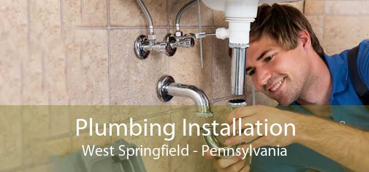 Plumbing Installation West Springfield - Pennsylvania