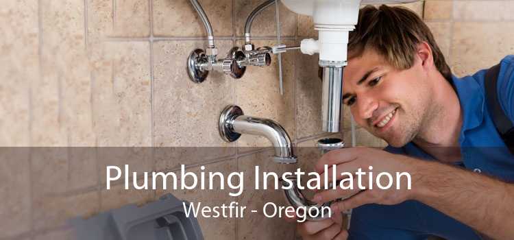 Plumbing Installation Westfir - Oregon