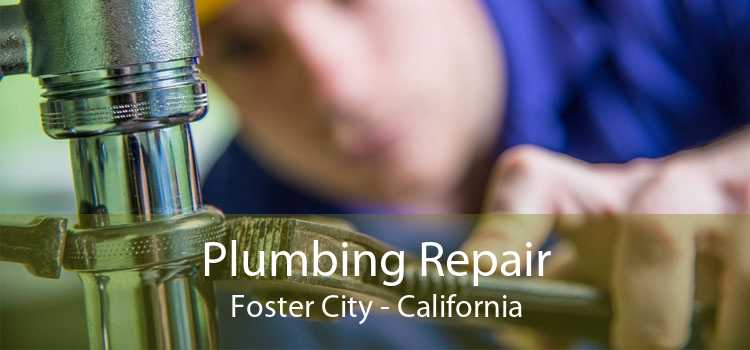 Plumbing Repair Foster City - California