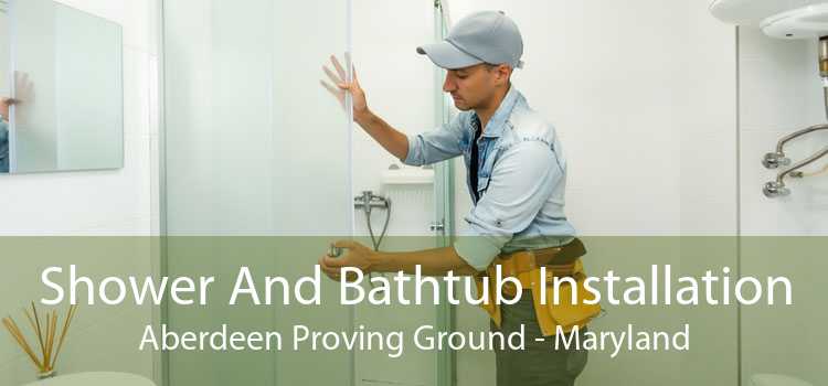 Shower And Bathtub Installation Aberdeen Proving Ground - Maryland