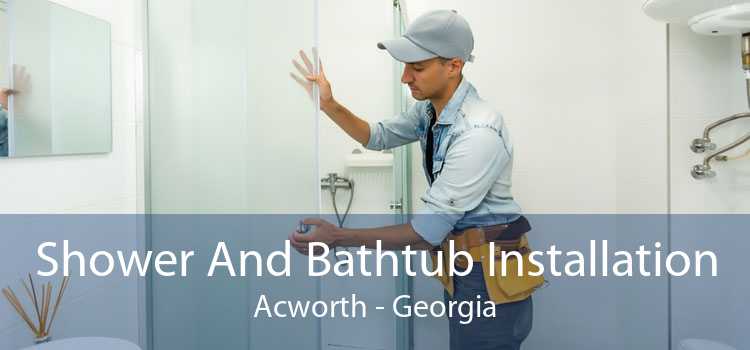 Shower And Bathtub Installation Acworth - Georgia