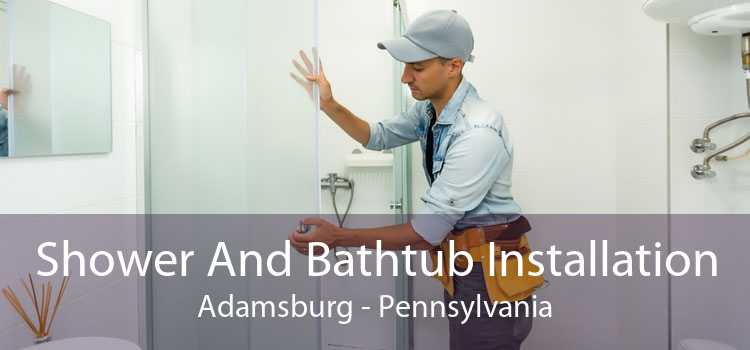 Shower And Bathtub Installation Adamsburg - Pennsylvania
