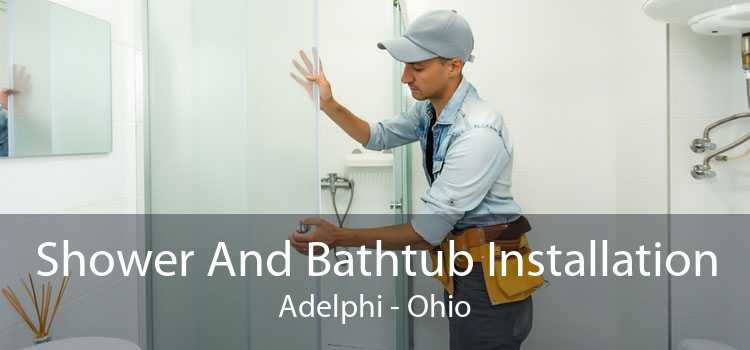 Shower And Bathtub Installation Adelphi - Ohio