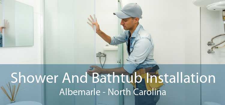 Shower And Bathtub Installation Albemarle - North Carolina