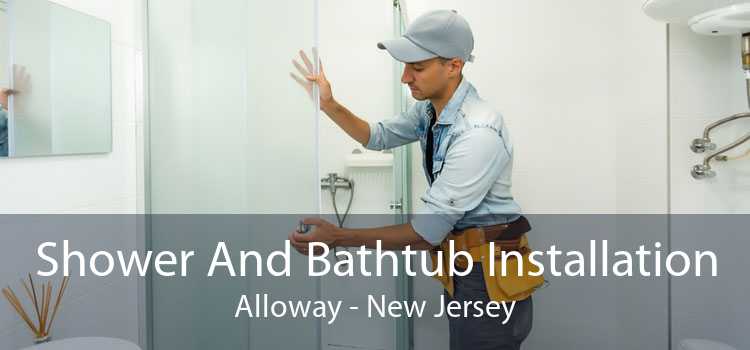 Shower And Bathtub Installation Alloway - New Jersey