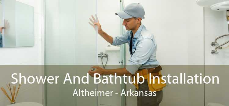 Shower And Bathtub Installation Altheimer - Arkansas