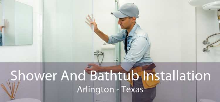 Shower And Bathtub Installation Arlington - Texas