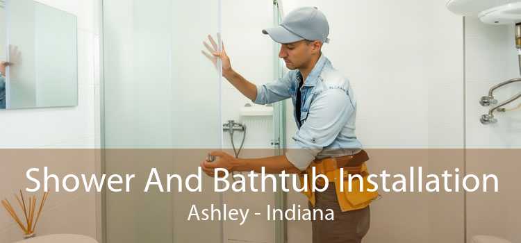 Shower And Bathtub Installation Ashley - Indiana