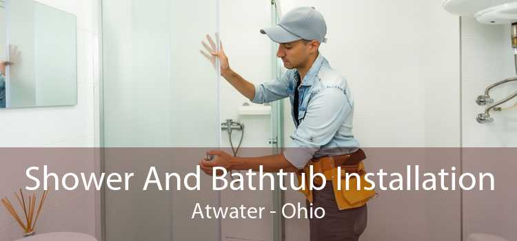 Shower And Bathtub Installation Atwater - Ohio