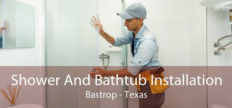 Shower And Bathtub Installation Bastrop - Texas